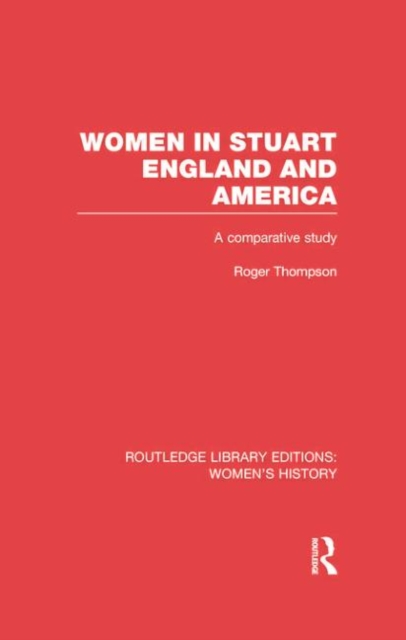Women in Stuart England and America : A Comparative Study, Paperback / softback Book