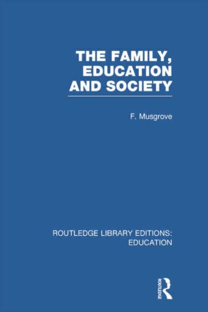 The Family, Education and Society (RLE Edu L Sociology of Education), Paperback / softback Book