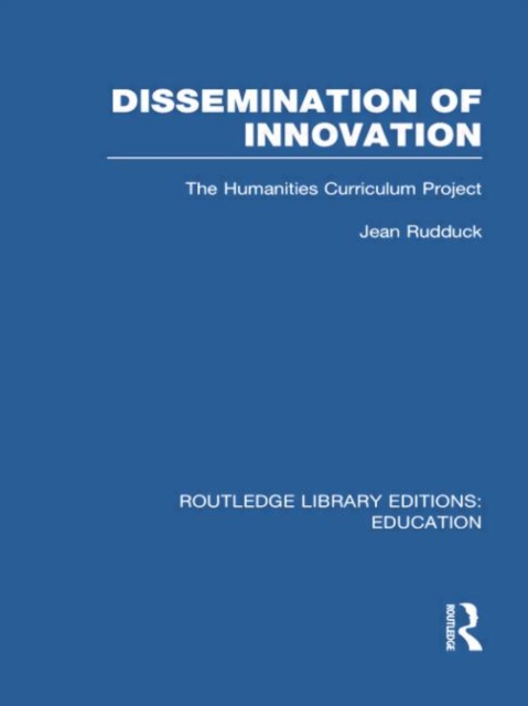 Dissemination of Innovation (RLE Edu O) : The Humanities Curriculum Project, Paperback / softback Book