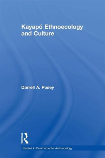 Kayapo Ethnoecology and Culture, Paperback / softback Book