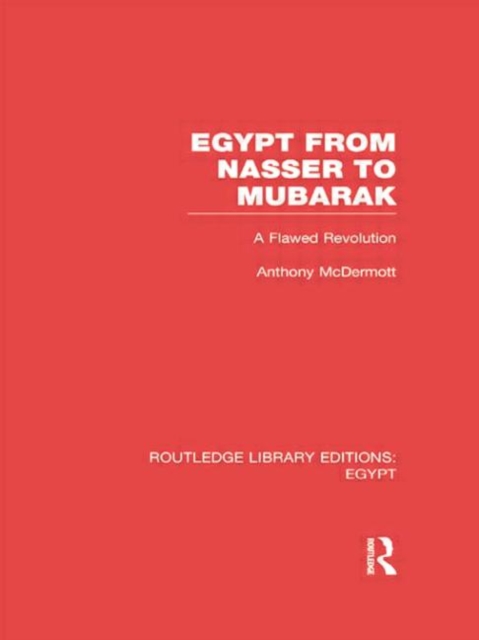 Egypt from Nasser to Mubarak (RLE Egypt) : A Flawed Revolution, Paperback / softback Book