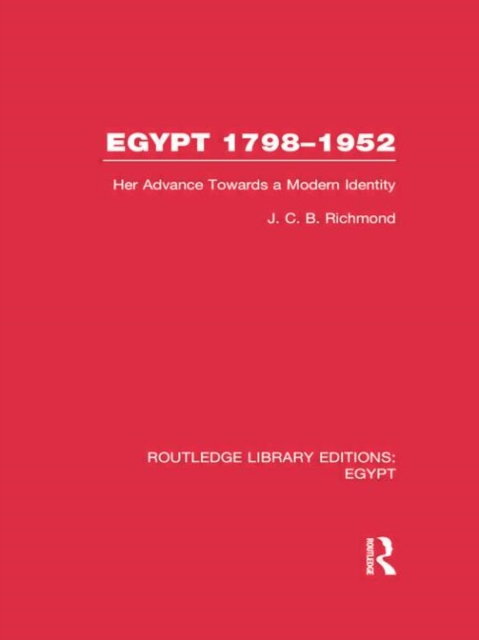 Egypt, 1798-1952 (RLE Egypt) : Her Advance Towards a Modern Identity, Paperback / softback Book