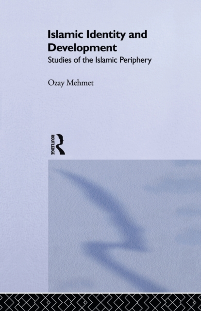 Islamic Identity and Development : Studies of the Islamic Periphery, Paperback / softback Book