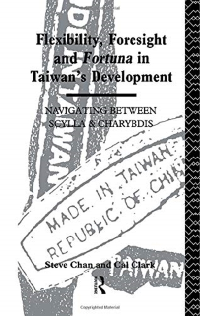 Flexibility, Foresight and Fortuna in Taiwan's Development, Paperback / softback Book