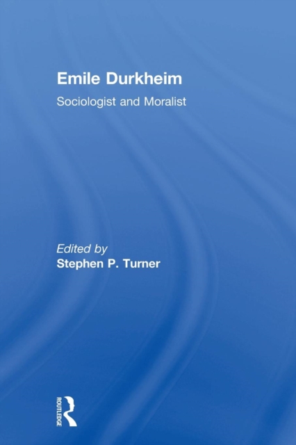 Emile Durkheim : Sociologist and Moralist, Paperback / softback Book