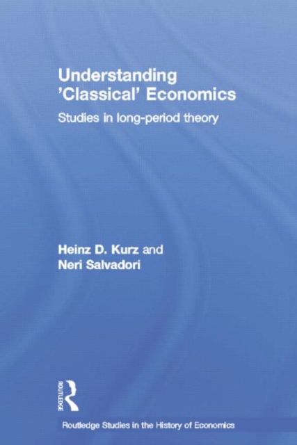 Understanding 'Classical' Economics : Studies in Long Period Theory, Paperback / softback Book