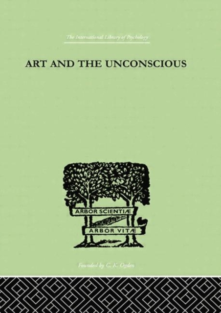 Art And The Unconscious : A Psychological Approach to a Problem of Philosophy, Paperback / softback Book