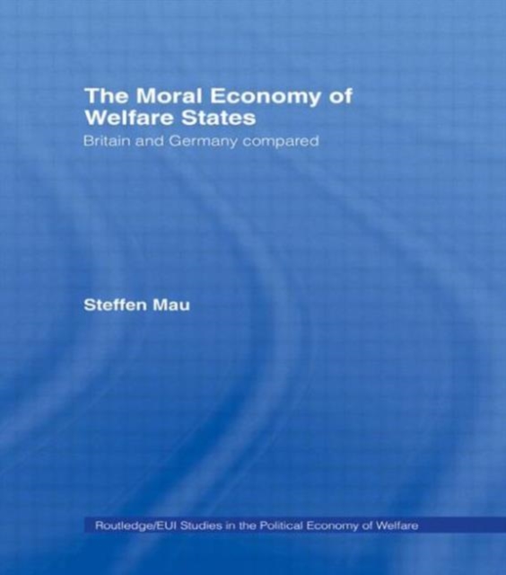 The Moral Economy of Welfare States : Britain and Germany Compared, Paperback / softback Book