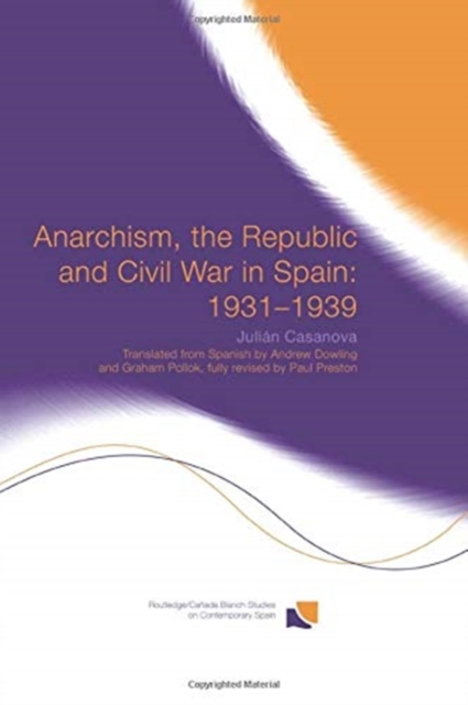 Anarchism, the Republic and Civil War in Spain: 1931-1939, Paperback / softback Book