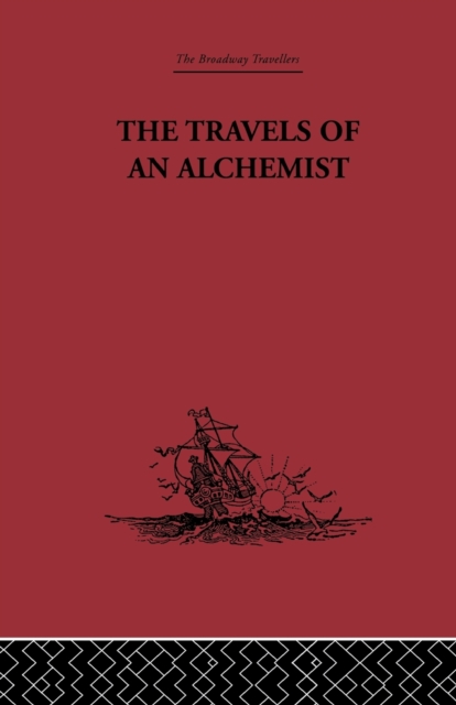 The Travels of an Alchemist : The Journey of the Taoist Ch'ang-Ch'un from China to the Hundukush at the Summons of Chingiz Khan, Paperback / softback Book