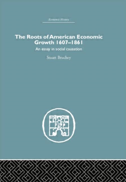 Roots of American Economic Growth 1607-1861 : An Essay on Social Causation, Paperback / softback Book