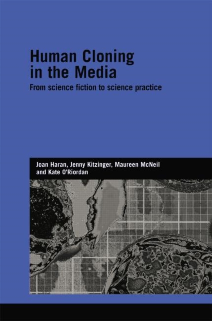 Human Cloning in the Media : From Science Fiction to Science Practice, Paperback / softback Book