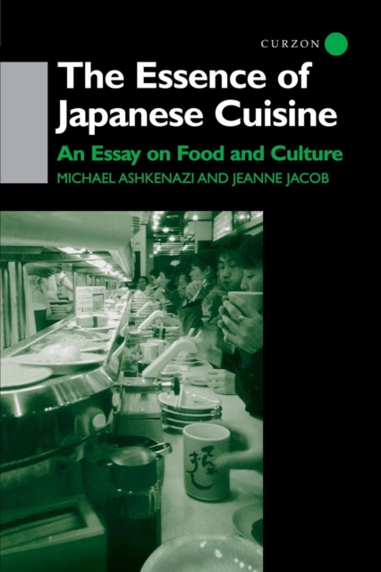 The Essence of Japanese Cuisine : An Essay on Food and Culture, Paperback / softback Book
