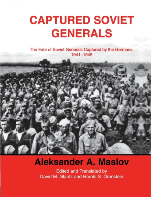 Captured Soviet Generals : The Fate of Soviet Generals Captured in Combat 1941-45, Paperback / softback Book