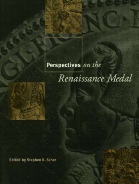 Perspectives on the Renaissance Medal : Portrait Medals of the Renaissance, Paperback / softback Book