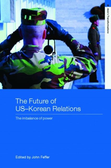 The Future of US-Korean Relations : The Imbalance of Power, Hardback Book