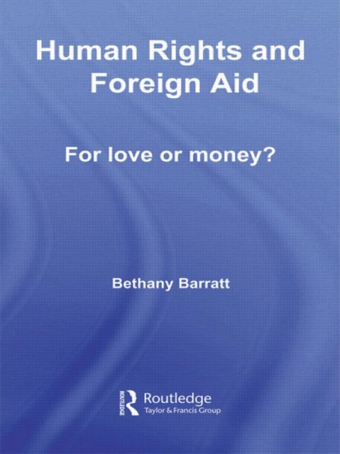 Human Rights and Foreign Aid : For Love or Money?, Hardback Book