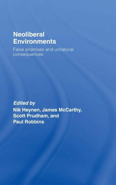 Neoliberal Environments : False Promises and Unnatural Consequences, Hardback Book