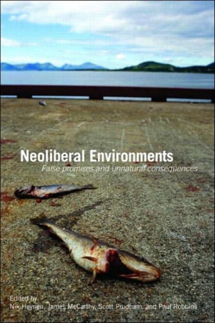 Neoliberal Environments : False Promises and Unnatural Consequences, Paperback / softback Book