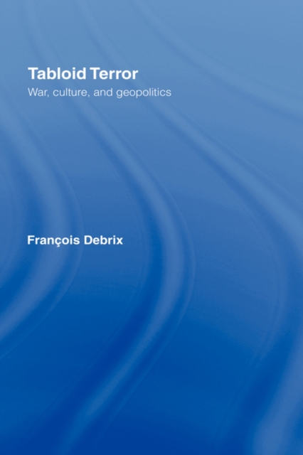 Tabloid Terror : War, Culture, and Geopolitics, Hardback Book