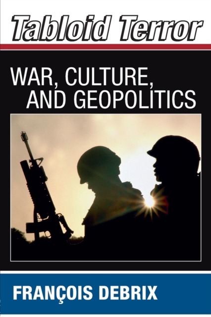 Tabloid Terror : War, Culture, and Geopolitics, Paperback / softback Book