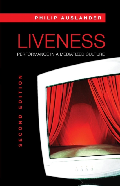 Liveness : Performance in a Mediatized Culture, Paperback / softback Book