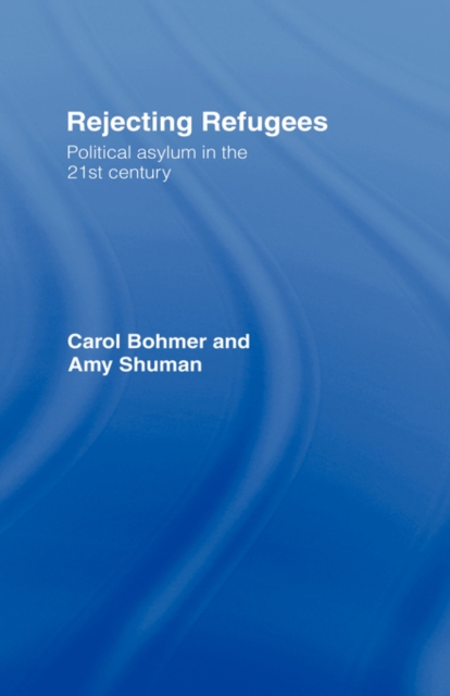 Rejecting Refugees : Political Asylum in the 21st Century, Hardback Book