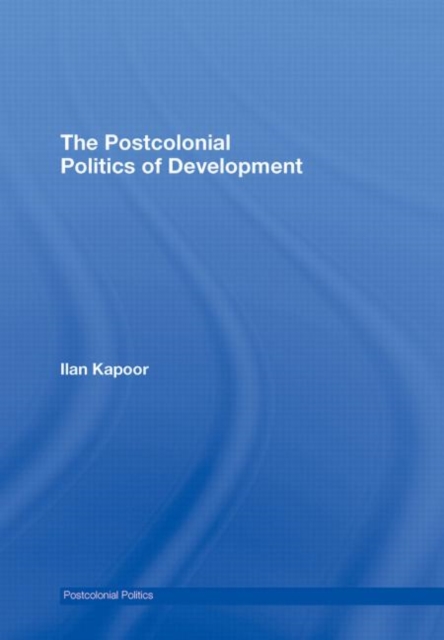 The Postcolonial Politics of Development, Hardback Book