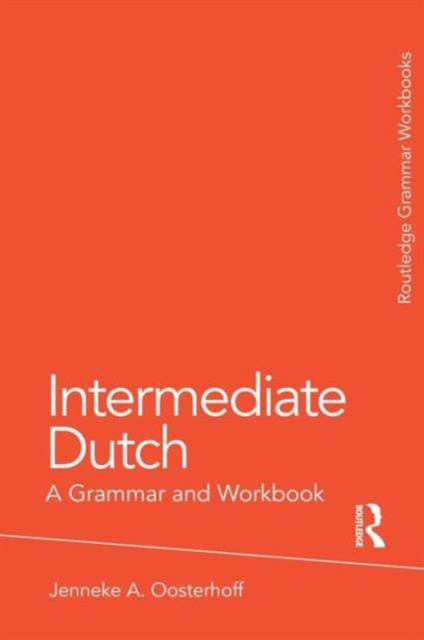 Intermediate Dutch: A Grammar and Workbook, Paperback / softback Book