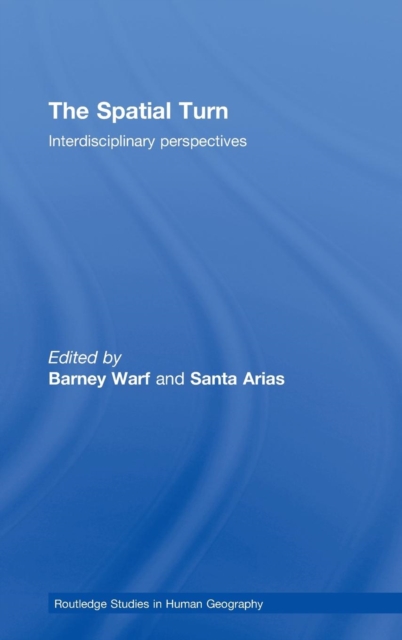 The Spatial Turn : Interdisciplinary Perspectives, Hardback Book