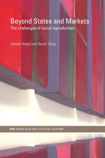 Beyond States and Markets : The Challenges of Social Reproduction, Paperback / softback Book