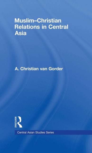 Muslim-Christian Relations in Central Asia, Hardback Book