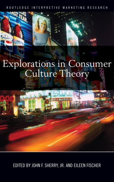 Explorations in Consumer Culture Theory, Hardback Book