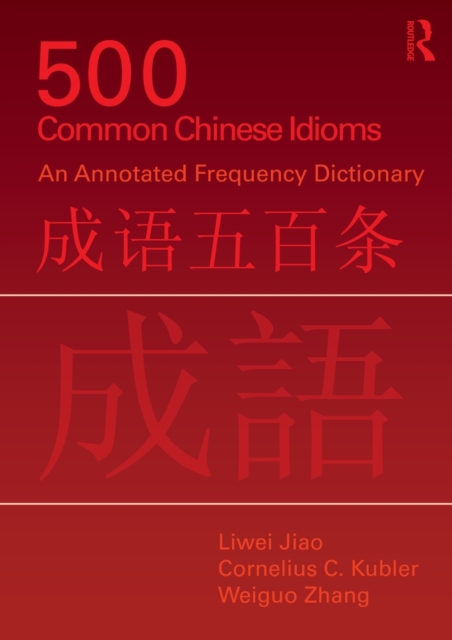 500 Common Chinese Idioms : An annotated Frequency Dictionary, Paperback / softback Book