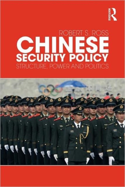 Chinese Security Policy : Structure, Power and Politics, Paperback / softback Book