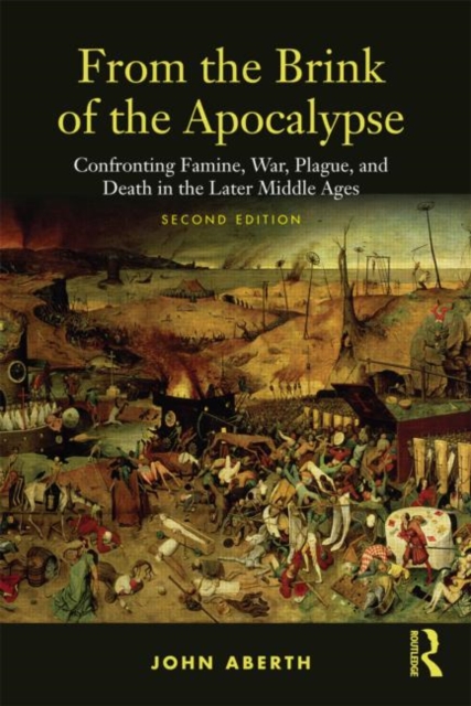 From the Brink of the Apocalypse : Confronting Famine, War, Plague and Death in the Later Middle Ages, Paperback / softback Book