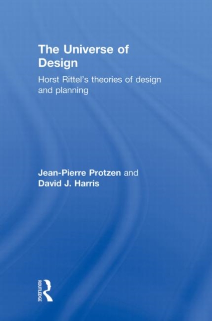 The Universe of Design : Horst Rittel's Theories of Design and Planning, Hardback Book