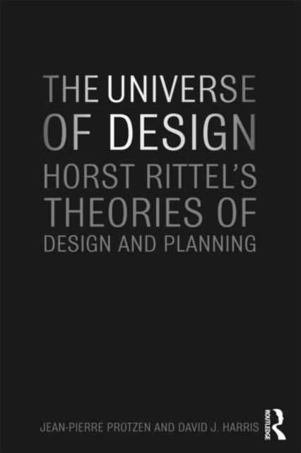 The Universe of Design : Horst Rittel's Theories of Design and Planning, Paperback / softback Book