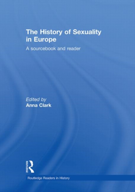 The History of Sexuality in Europe : A Sourcebook and Reader, Hardback Book