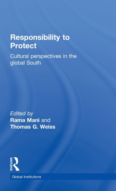 Responsibility to Protect : Cultural Perspectives in the Global South, Hardback Book