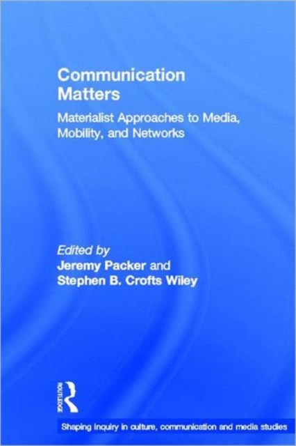 Communication Matters : Materialist Approaches to Media, Mobility and Networks, Hardback Book