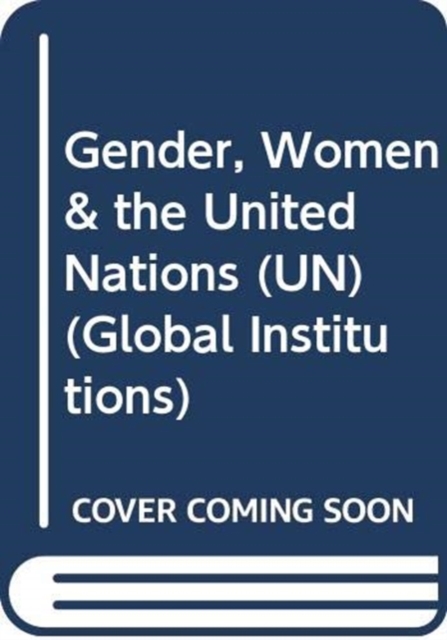 Gender, Women & the United Nations (UN), Hardback Book