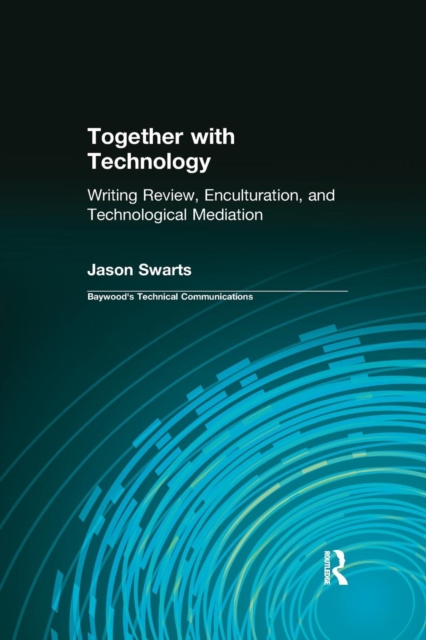 Together with Technology : Writing Review, Enculturation, and Technological Mediation, Paperback / softback Book