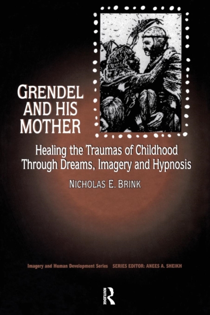 Grendel and His Mother : Healing the Traumas of Childhood Through Dreams, Imagery, and Hypnosis, Paperback / softback Book