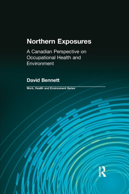 Northern Exposures : A Canadian Perspective on Occupational Health and Environment, Paperback / softback Book