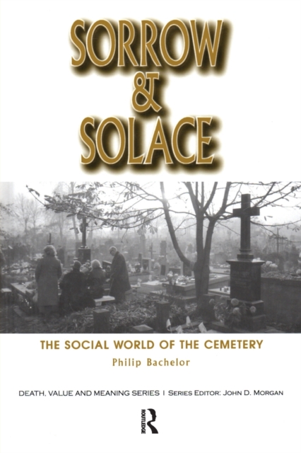 Sorrow and Solace : The Social World of the Cemetery, Paperback / softback Book