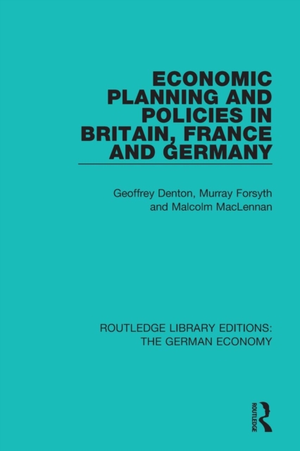 Economic Planning and Policies in Britain, France and Germany, Paperback / softback Book