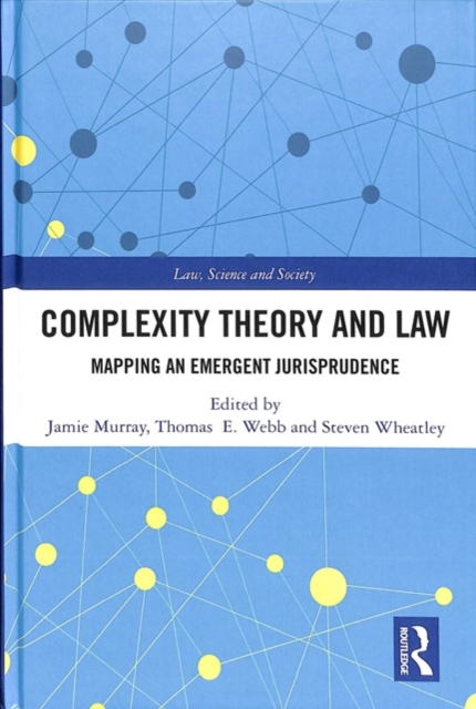 Complexity Theory and Law : Mapping an Emergent Jurisprudence, Hardback Book