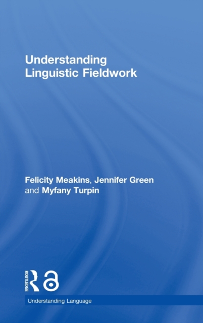 Understanding Linguistic Fieldwork, Hardback Book