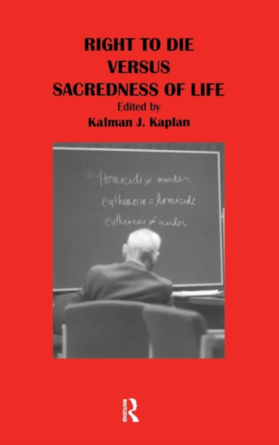 Right to Die Versus Sacredness of Life, Hardback Book